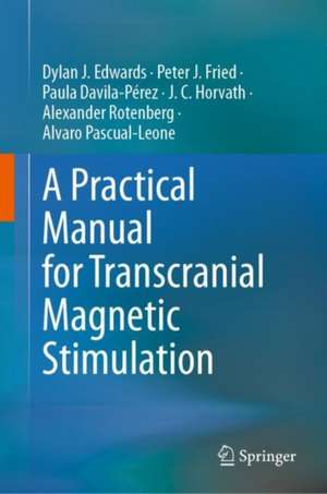 A Practical Manual for Transcranial Magnetic Stimulation de Dylan J. Edwards