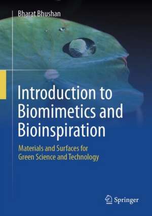 Introduction to Biomimetics and Bioinspiration: Materials and Surfaces for Green Science and Technology de Bharat Bhushan