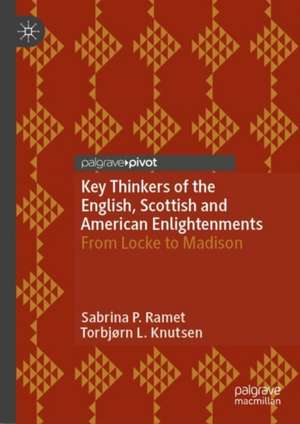 Key Thinkers of the English, Scottish and American Enlightenments: From Locke to Madison de Sabrina Ramet