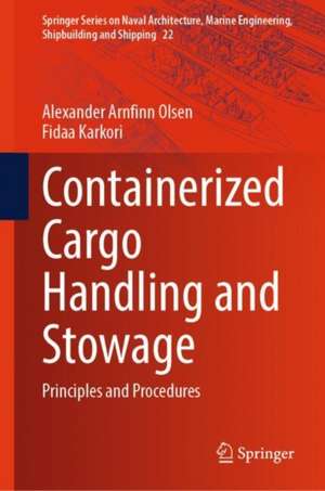 Containerized Cargo Handling and Stowage: Principles and Procedures de Alexander Arnfinn Olsen