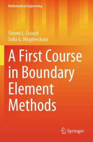 A First Course in Boundary Element Methods de Steven L. Crouch