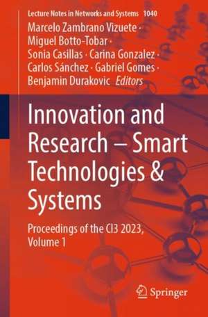 Innovation and Research – Smart Technologies & Systems: Proceedings of the CI3 2023, Volume 1 de Marcelo Zambrano Vizuete