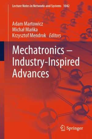 Mechatronics - Industry-Inspired Advances de Adam Martowicz