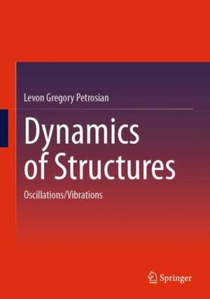 Dynamics of Structures: Oscillations/Vibrations de Levon Gregory Petrosian