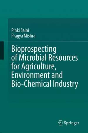 Bioprospecting of Microbial Resources for Agriculture, Environment and Bio-chemical Industry de Pinki Saini