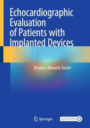 Echocardiographic Evaluation of Patients with Implanted Devices de Despina-Manuela Toader