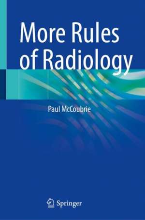 More Rules of Radiology de Paul McCoubrie