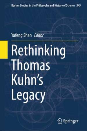 Rethinking Thomas Kuhn’s Legacy de Yafeng Shan