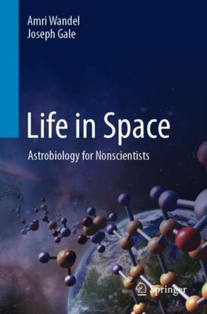 Life in Space: Astrobiology for Nonscientists de Amri Wandel