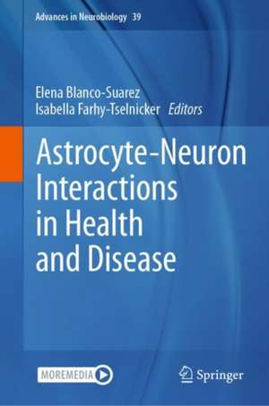 Astrocyte-Neuron Interactions in Health and Disease de Elena Blanco-Suarez