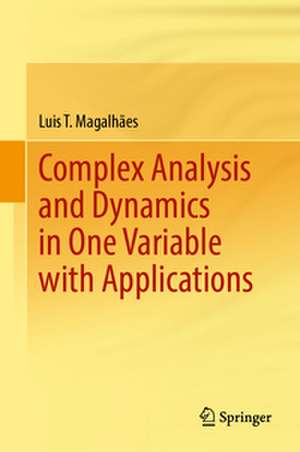 Complex Analysis and Dynamics in One Variable with Applications de Luis T. Magalhães