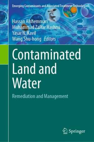 Contaminated Land and Water: Remediation and Management de Hassan Alshemmari