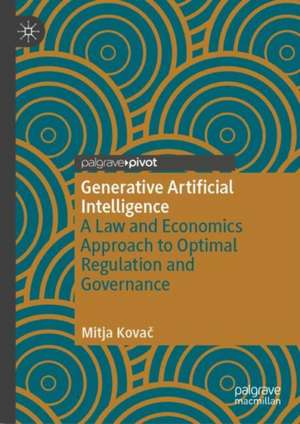 Generative Artificial Intelligence: A Law and Economics Approach to Optimal Regulation and Governance de Mitja Kovač