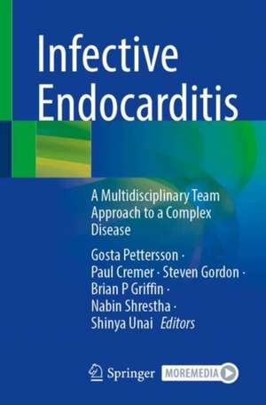 Infective Endocarditis: A Multidisciplinary Team Approach to a Complex Disease de Gosta Pettersson