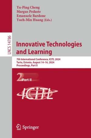 Innovative Technologies and Learning: 7th International Conference, ICITL 2024, Tartu, Estonia, August 14–16, 2024, Proceedings, Part II de Yu-Ping Cheng