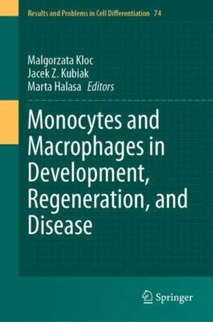 Monocytes and Macrophages in Development, Regeneration, and Disease de Malgorzata Kloc