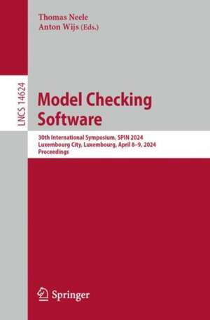 Model Checking Software: 30th International Symposium, SPIN 2024, Luxembourg City, Luxembourg, April 8–9, 2024, Proceedings de Thomas Neele