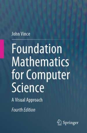 Foundation Mathematics for Computer Science: A Visual Approach de John Vince