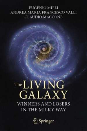 The Living Galaxy: Winners and Losers in the Milky Way de Eugenio Mieli