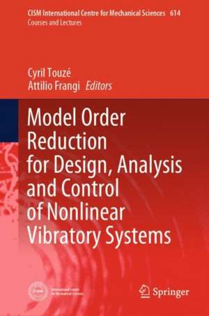 Model Order Reduction for Design, Analysis and Control of Nonlinear Vibratory Systems de Cyril Touzé