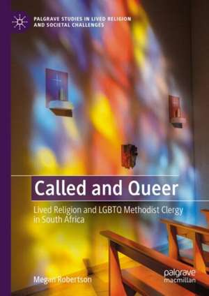 Called and Queer: Lived religion and LGBTQ Methodist Clergy in South Africa de Megan Robertson