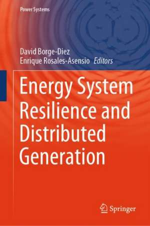 Energy System Resilience and Distributed Generation de David Borge-Diez