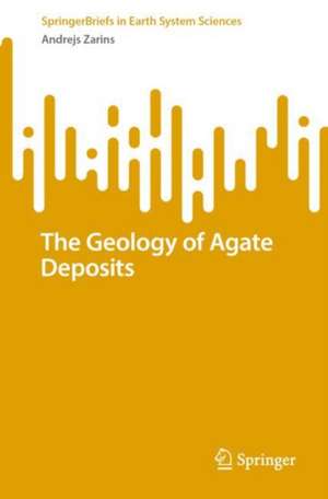 The Geology of Agate Deposits de Andrejs Zarins