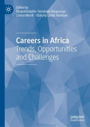 Careers in Africa: Trends, Opportunities and Challenges de Oluwatimilehin Temitope Ologunoye