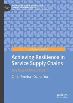 Achieving Resilience in Service Supply Chains: The Role of Procurement de Carla Pereira