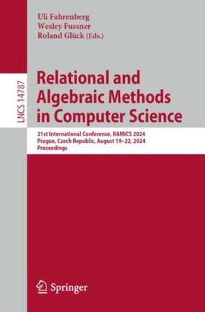 Relational and Algebraic Methods in Computer Science de Uli Fahrenberg