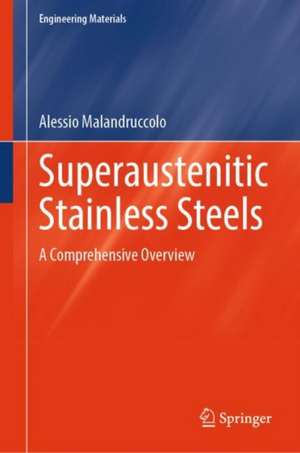Superaustenitic Stainless Steels: A Comprehensive Overview de Alessio Malandruccolo