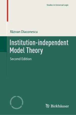 Institution-independent Model Theory de Răzvan Diaconescu