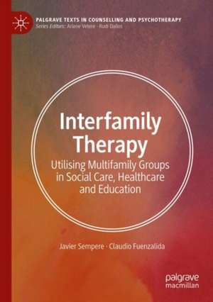 Inter-Family Therapy: Utilising Multi-family Groups in Social Care, Healthcare and Education de Claudio Fuenzalida