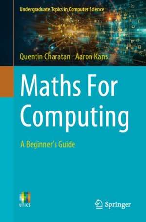 Maths For Computing: A Beginner's Guide de Quentin Charatan