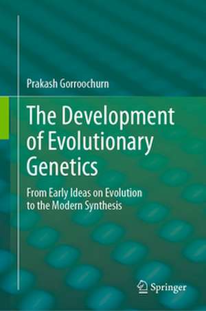 The Development of Evolutionary Genetics de Prakash Gorroochurn