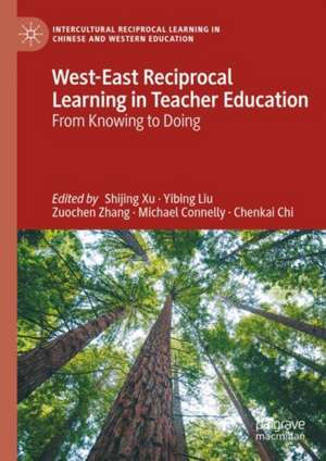 West-East Reciprocal Learning in Teacher Education: From Knowing to Doing de Shijing Xu