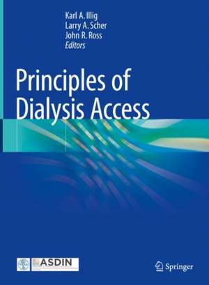 Principles of Dialysis Access de Karl A Illig