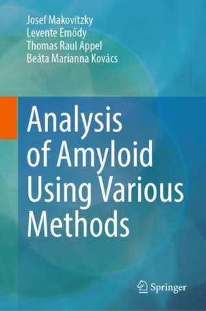 Analysis of Amyloid Using Various Methods de Josef Makovitzky