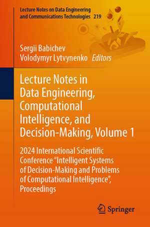 Lecture Notes in Data Engineering, Computational Intelligence, and Decision-Making, Volume 1 de Sergii Babichev