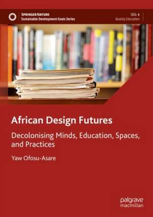 African Design Futures de Yaw Ofosu-Asare