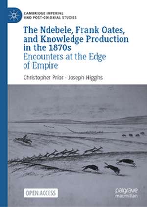 The Ndebele, Frank Oates, and Knowledge Production in the 1870s de Joseph Higgins