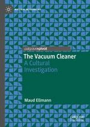The Vacuum Cleaner de Maud Ellmann