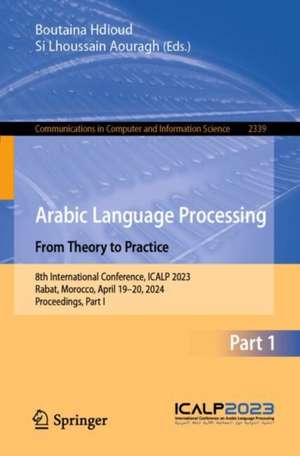 Arabic Language Processing: From Theory to Practice de Boutaina Hdioud