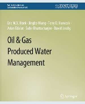 Oil & Gas Produced Water Management de Eric M.V. Hoek