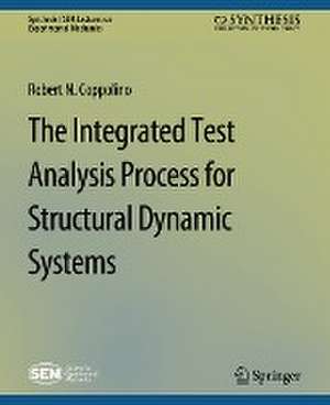 The Integrated Test Analysis Process for Structural Dynamic Systems de Robert N. Coppolino