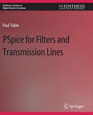 PSpice for Filters and Transmission Lines de Paul Tobin