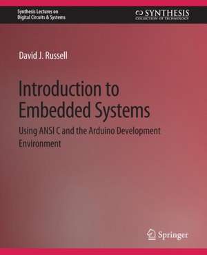 Introduction to Embedded Systems: Using ANSI C and the Arduino Development Environment de David Russell