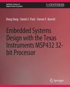 Embedded Systems Design with the Texas Instruments MSP432 32-bit Processor de Dung Dang