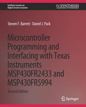 Microcontroller Programming and Interfacing with Texas Instruments MSP430FR2433 and MSP430FR5994: Part I & II de Steven F. Barrett