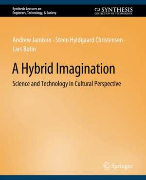 A Hybrid Imagination: Technology in Historical Perspective de Andrew Jamison